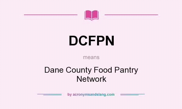 What does DCFPN mean? It stands for Dane County Food Pantry Network