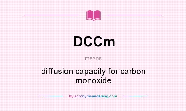 What does DCCm mean? It stands for diffusion capacity for carbon monoxide