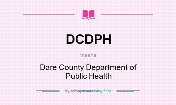 What does DCDPH mean? It stands for Dare County Department of Public Health