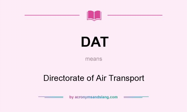 What does DAT mean? It stands for Directorate of Air Transport