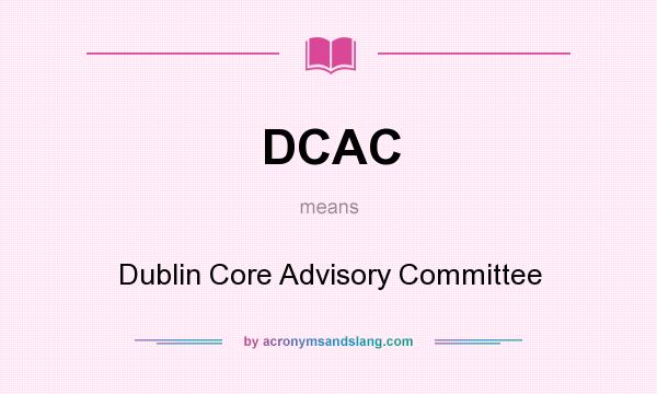 What does DCAC mean? It stands for Dublin Core Advisory Committee