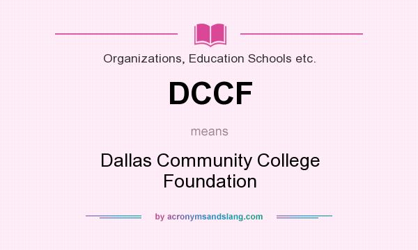 What does DCCF mean? It stands for Dallas Community College Foundation