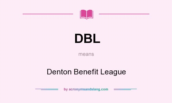 What does DBL mean? It stands for Denton Benefit League