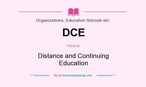What does DCE mean? It stands for Distance and Continuing Education