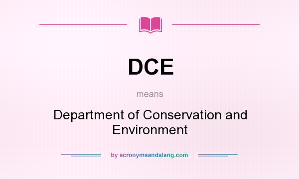 What does DCE mean? It stands for Department of Conservation and Environment