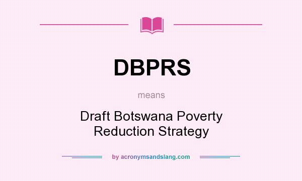 What does DBPRS mean? It stands for Draft Botswana Poverty Reduction Strategy