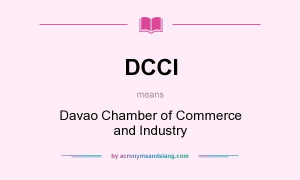 What does DCCI mean? It stands for Davao Chamber of Commerce and Industry