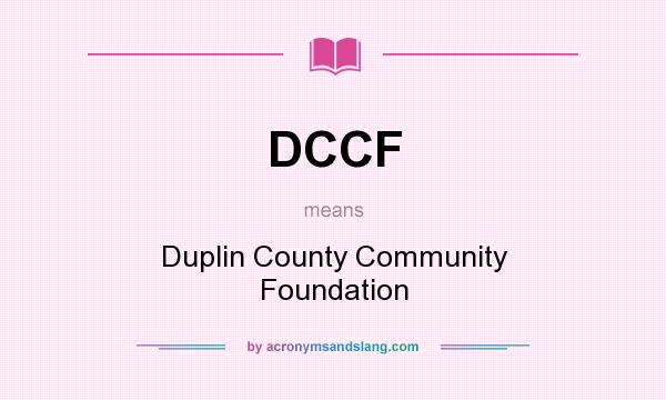 What does DCCF mean? It stands for Duplin County Community Foundation