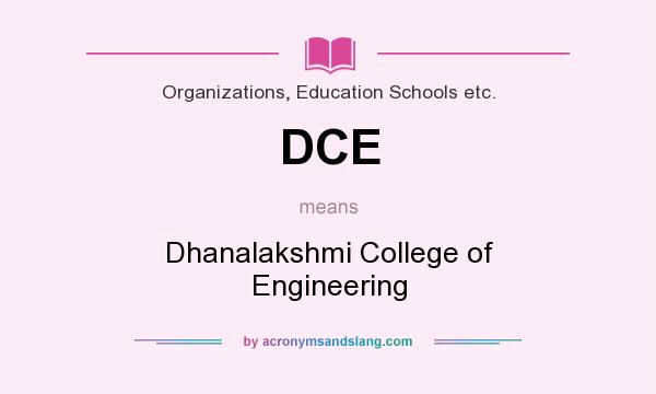 What does DCE mean? It stands for Dhanalakshmi College of Engineering