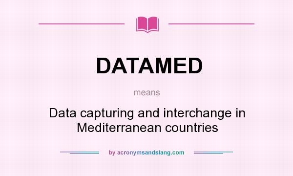 What does DATAMED mean? It stands for Data capturing and interchange in Mediterranean countries