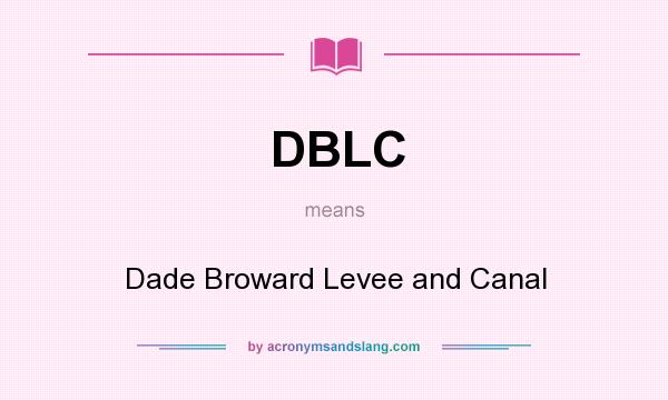 What does DBLC mean? It stands for Dade Broward Levee and Canal