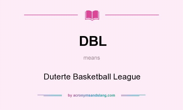 What does DBL mean? It stands for Duterte Basketball League