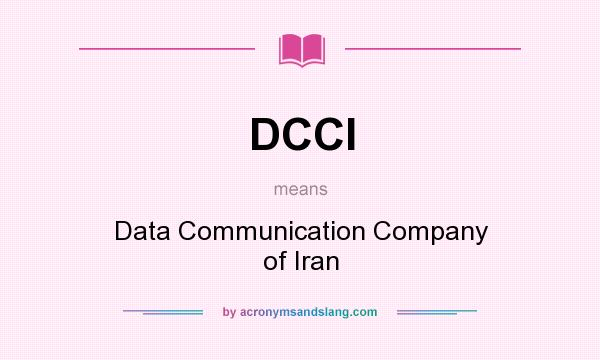 What does DCCI mean? It stands for Data Communication Company of Iran