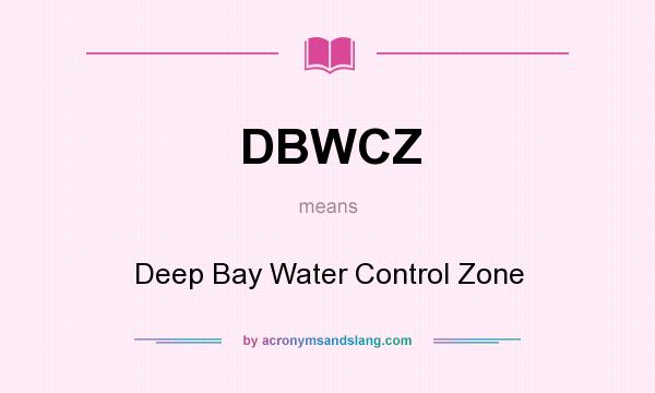 What does DBWCZ mean? It stands for Deep Bay Water Control Zone