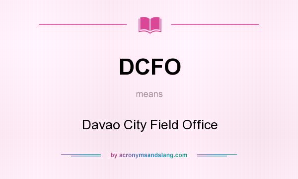 What does DCFO mean? It stands for Davao City Field Office
