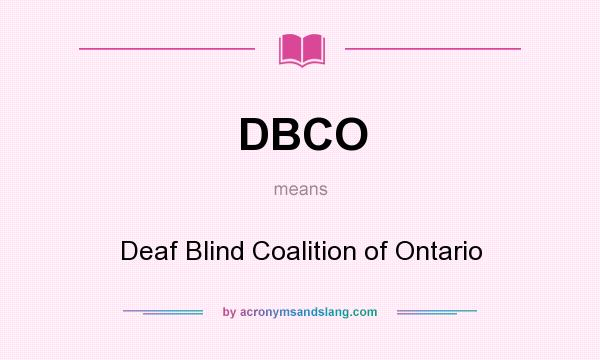 What does DBCO mean? It stands for Deaf Blind Coalition of Ontario