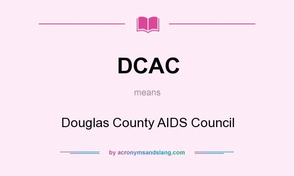 What does DCAC mean? It stands for Douglas County AIDS Council