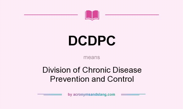 What does DCDPC mean? It stands for Division of Chronic Disease Prevention and Control