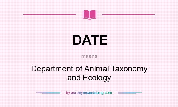 What does DATE mean? It stands for Department of Animal Taxonomy and Ecology