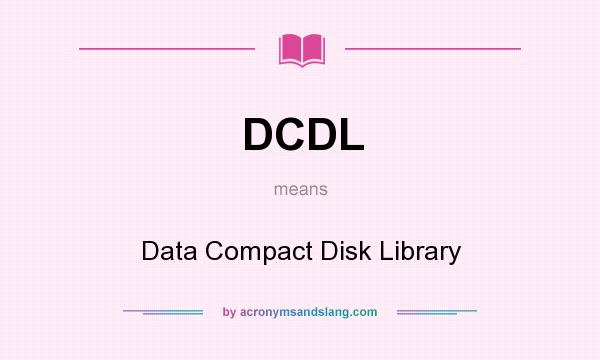 What does DCDL mean? It stands for Data Compact Disk Library