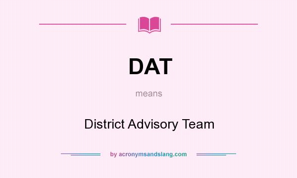 What does DAT mean? It stands for District Advisory Team