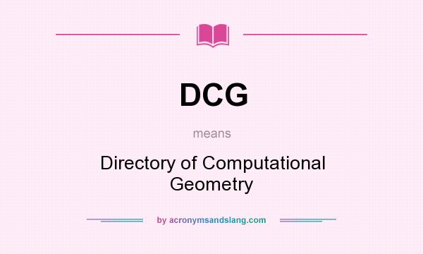 What does DCG mean? It stands for Directory of Computational Geometry