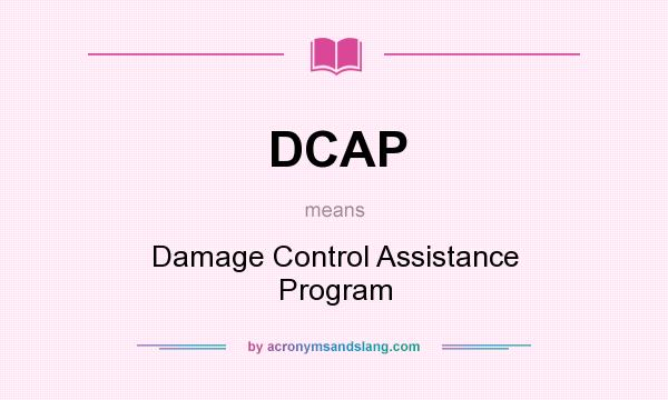 What does DCAP mean? It stands for Damage Control Assistance Program