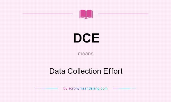 What does DCE mean? It stands for Data Collection Effort