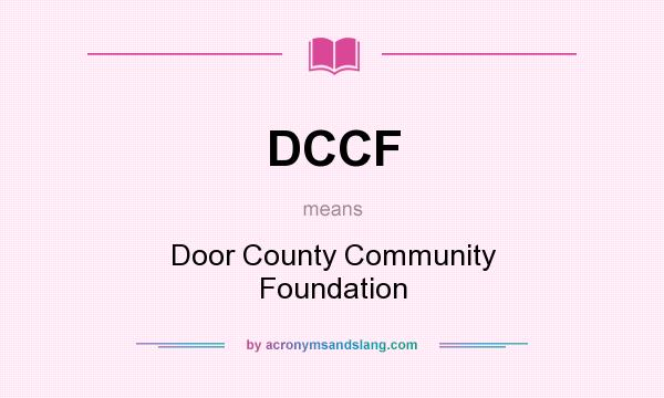 What does DCCF mean? It stands for Door County Community Foundation