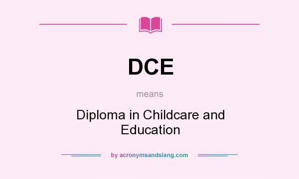 What does DCE mean? It stands for Diploma in Childcare and Education