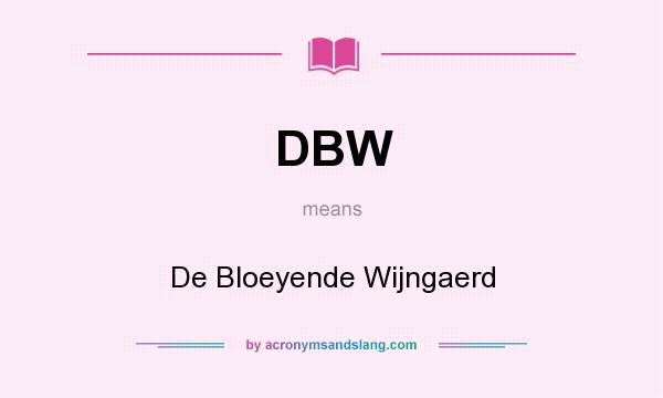 What does DBW mean? It stands for De Bloeyende Wijngaerd