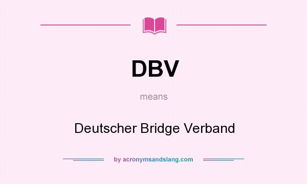 What does DBV mean? It stands for Deutscher Bridge Verband