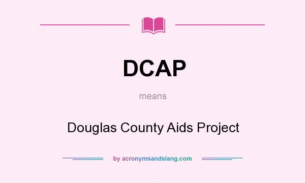 What does DCAP mean? It stands for Douglas County Aids Project