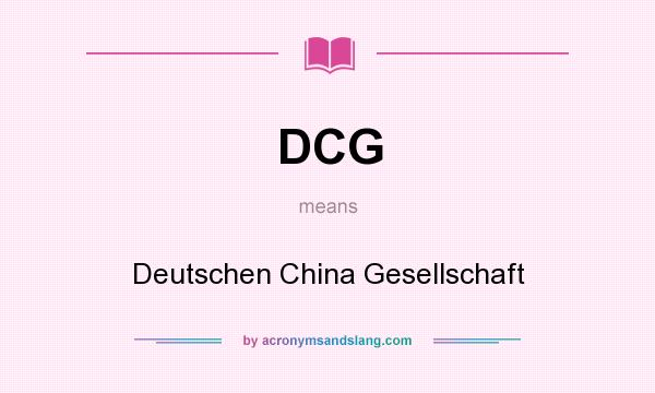 What does DCG mean? It stands for Deutschen China Gesellschaft