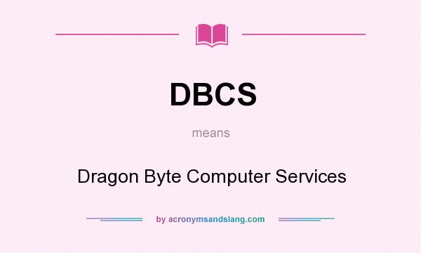 What does DBCS mean? It stands for Dragon Byte Computer Services