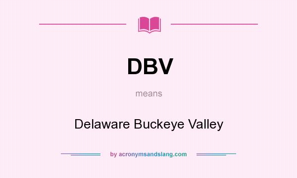 What does DBV mean? It stands for Delaware Buckeye Valley