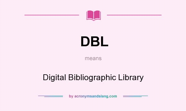 What does DBL mean? It stands for Digital Bibliographic Library