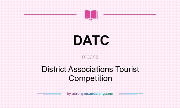 What does DATC mean? It stands for District Associations Tourist Competition