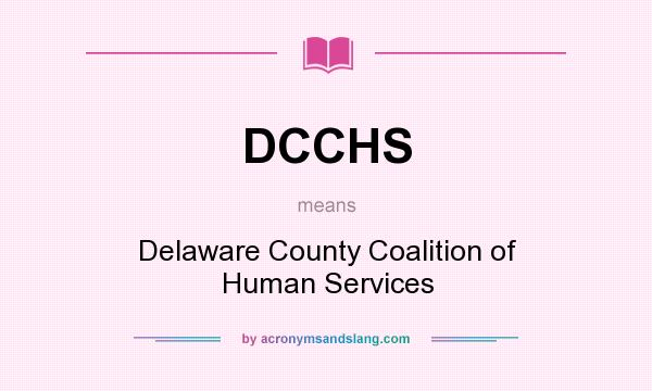 What does DCCHS mean? It stands for Delaware County Coalition of Human Services
