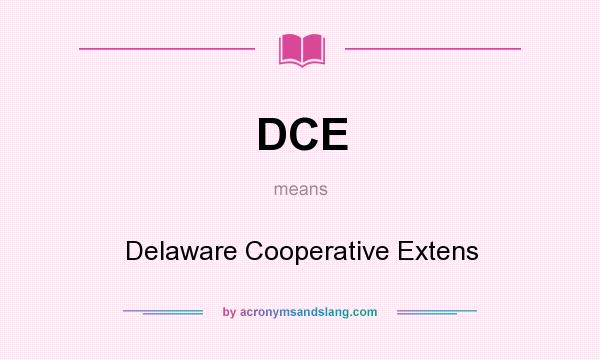 What does DCE mean? It stands for Delaware Cooperative Extens