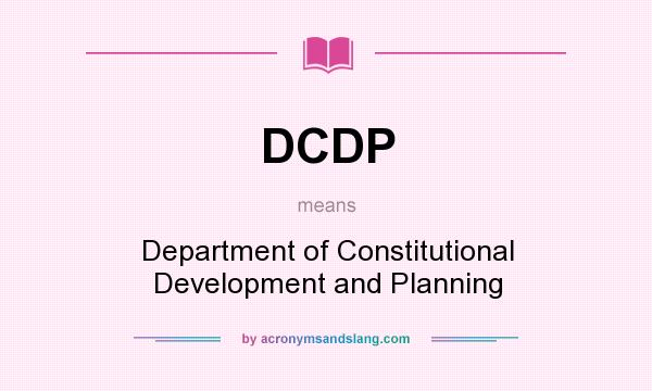 What does DCDP mean? It stands for Department of Constitutional Development and Planning