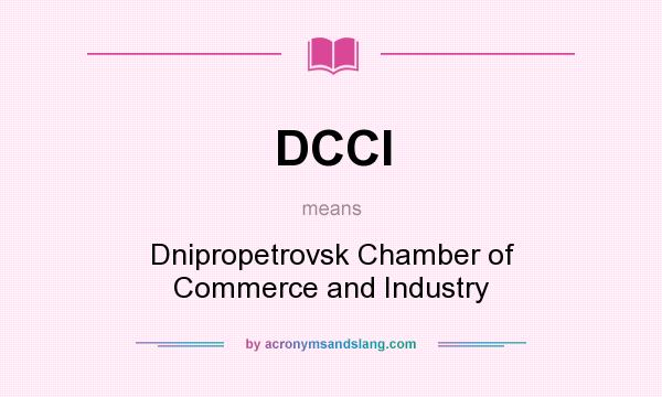 What does DCCI mean? It stands for Dnipropetrovsk Chamber of Commerce and Industry