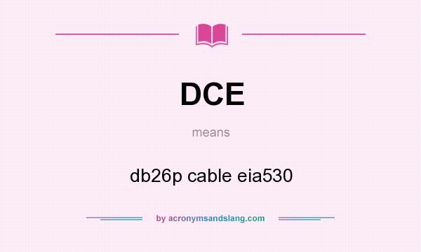 What does DCE mean? It stands for db26p cable eia530