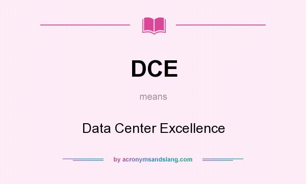 What does DCE mean? It stands for Data Center Excellence