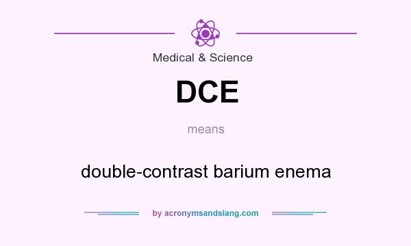 What does DCE mean? It stands for double-contrast barium enema
