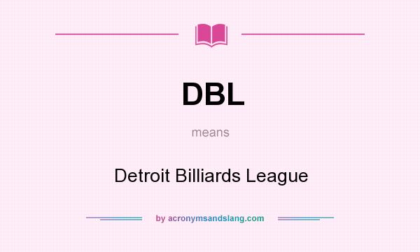What does DBL mean? It stands for Detroit Billiards League