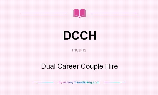 What does DCCH mean? It stands for Dual Career Couple Hire