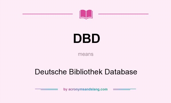 What does DBD mean? It stands for Deutsche Bibliothek Database