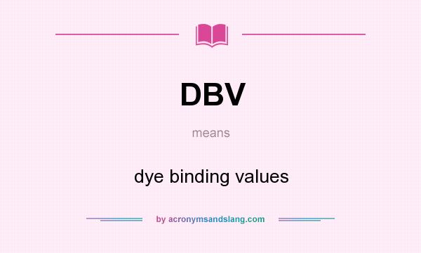 What does DBV mean? It stands for dye binding values