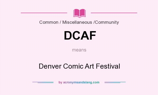 What does DCAF mean? It stands for Denver Comic Art Festival